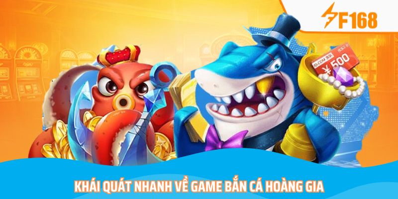 Bắn Cá Hoàng Gia – Tận Hưởng Kho Báu Với Cơ Hội Đổi Đời 5 Khái quát nhanh về game bắn cá Hoàng Gia
