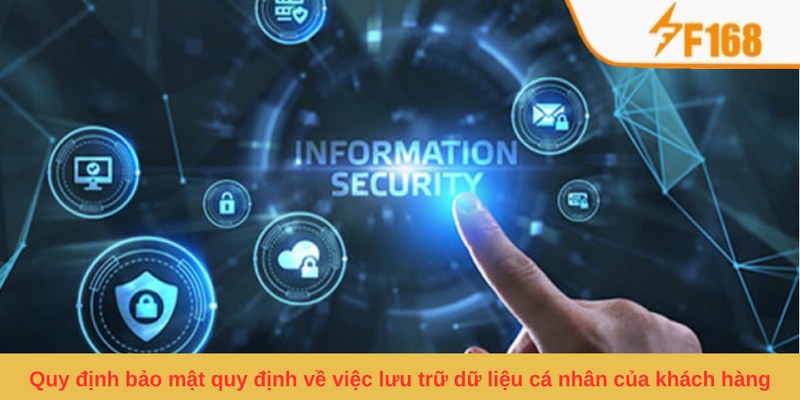 Quy Định Bảo Mật F168 - Điều Khoản Hội Viên Cần Nắm Rõ 5 Quy định bảo mật quy định về việc lưu trữ dữ liệu cá nhân của khách hàng